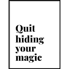 Quit hiding your magic Poster30x40cm