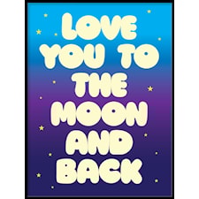 Love you to the moon and back Poster50x70cm